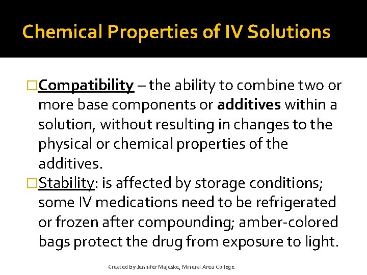 Chemical Properties of IV Solutions �Compatibility – the ability to combine two or more Chemical Properties of IV Solutions �Compatibility – the ability to combine two or more