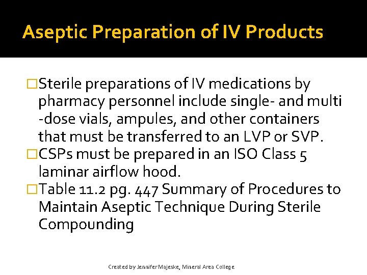 Aseptic Preparation of IV Products �Sterile preparations of IV medications by pharmacy personnel include Aseptic Preparation of IV Products �Sterile preparations of IV medications by pharmacy personnel include