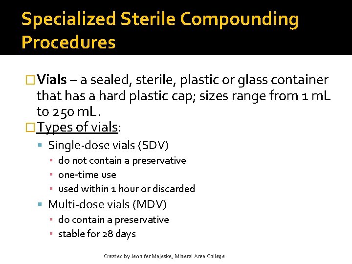 Specialized Sterile Compounding Procedures �Vials – a sealed, sterile, plastic or glass container that Specialized Sterile Compounding Procedures �Vials – a sealed, sterile, plastic or glass container that