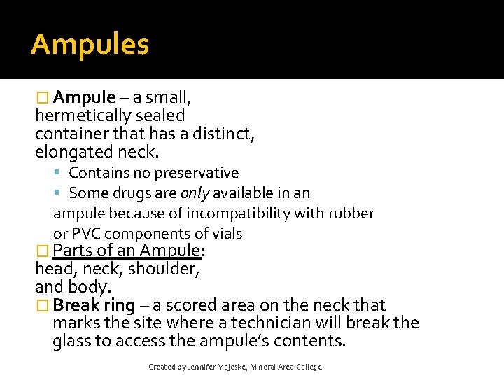 Ampules � Ampule – a small, hermetically sealed container that has a distinct, elongated Ampules � Ampule – a small, hermetically sealed container that has a distinct, elongated