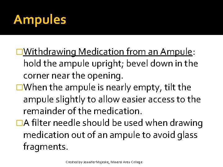 Ampules �Withdrawing Medication from an Ampule: hold the ampule upright; bevel down in the Ampules �Withdrawing Medication from an Ampule: hold the ampule upright; bevel down in the