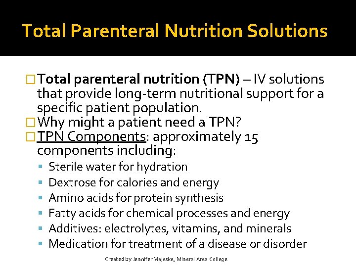 Total Parenteral Nutrition Solutions �Total parenteral nutrition (TPN) – IV solutions that provide long-term Total Parenteral Nutrition Solutions �Total parenteral nutrition (TPN) – IV solutions that provide long-term