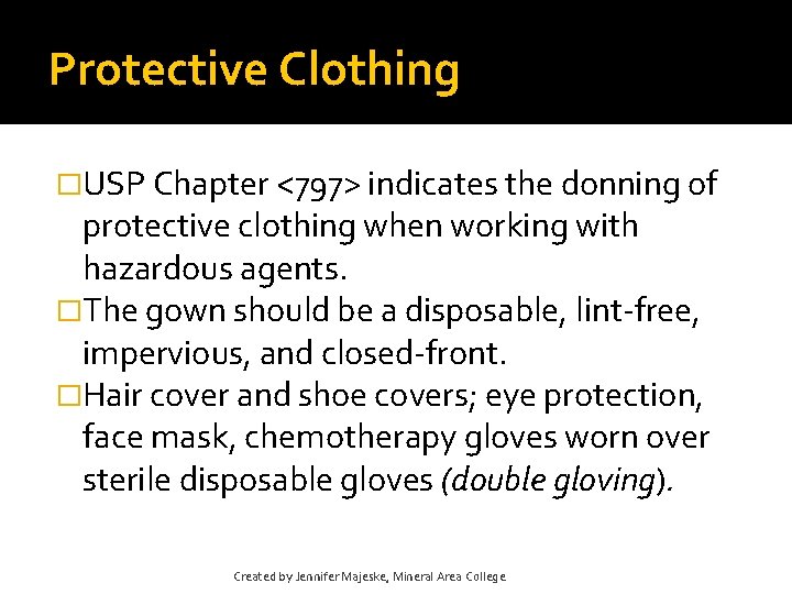 Protective Clothing �USP Chapter <797> indicates the donning of protective clothing when working with Protective Clothing �USP Chapter <797> indicates the donning of protective clothing when working with