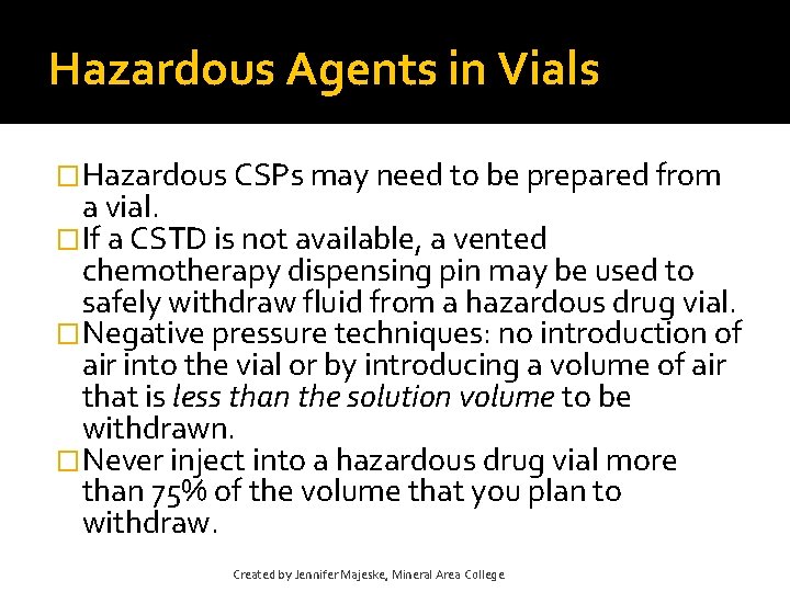 Hazardous Agents in Vials �Hazardous CSPs may need to be prepared from a vial. Hazardous Agents in Vials �Hazardous CSPs may need to be prepared from a vial.