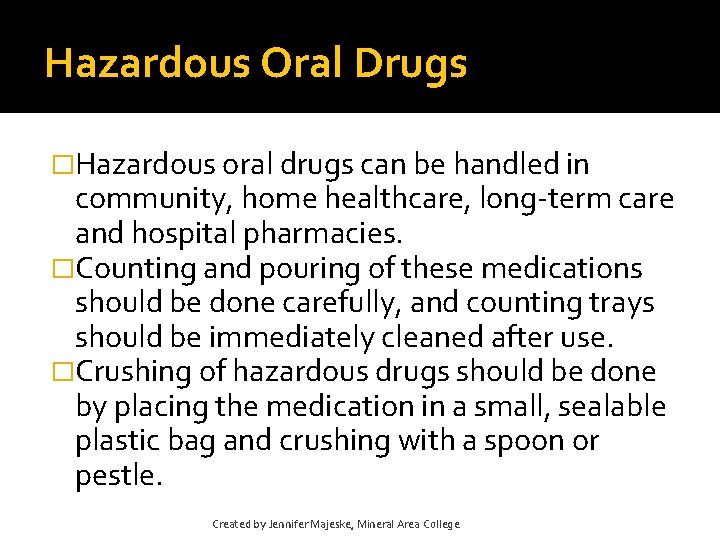 Hazardous Oral Drugs �Hazardous oral drugs can be handled in community, home healthcare, long-term Hazardous Oral Drugs �Hazardous oral drugs can be handled in community, home healthcare, long-term