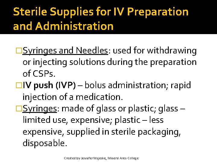 Sterile Supplies for IV Preparation and Administration �Syringes and Needles: used for withdrawing or Sterile Supplies for IV Preparation and Administration �Syringes and Needles: used for withdrawing or