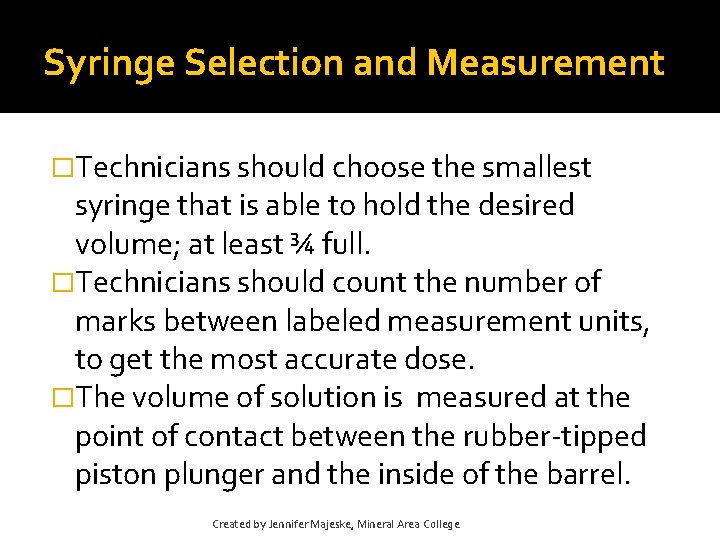 Syringe Selection and Measurement �Technicians should choose the smallest syringe that is able to Syringe Selection and Measurement �Technicians should choose the smallest syringe that is able to