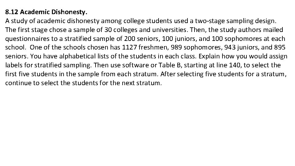 8. 12 Academic Dishonesty. A study of academic dishonesty among college students used a