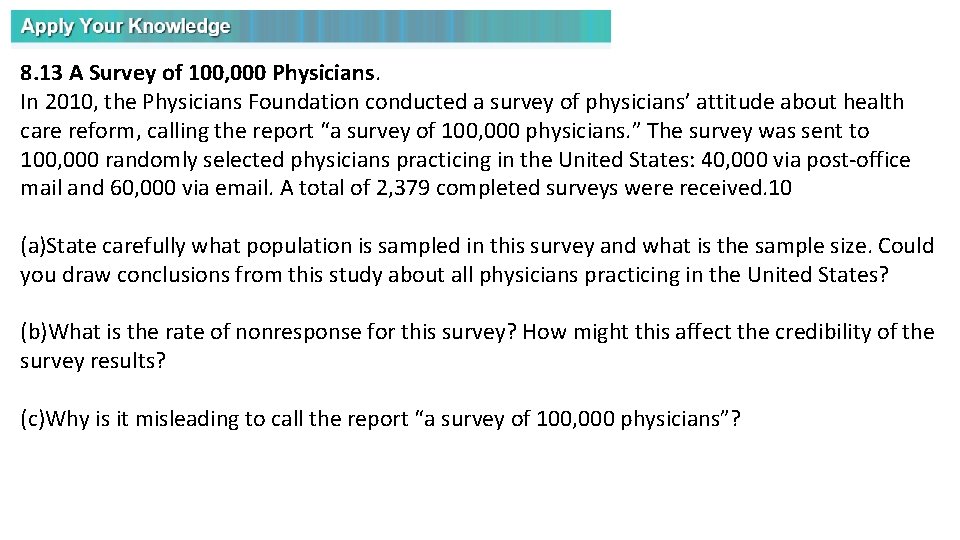 8. 13 A Survey of 100, 000 Physicians. In 2010, the Physicians Foundation conducted