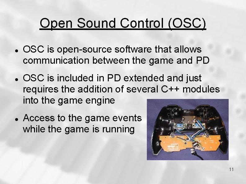 Open Sound Control (OSC) OSC is open-source software that allows communication between the game Open Sound Control (OSC) OSC is open-source software that allows communication between the game