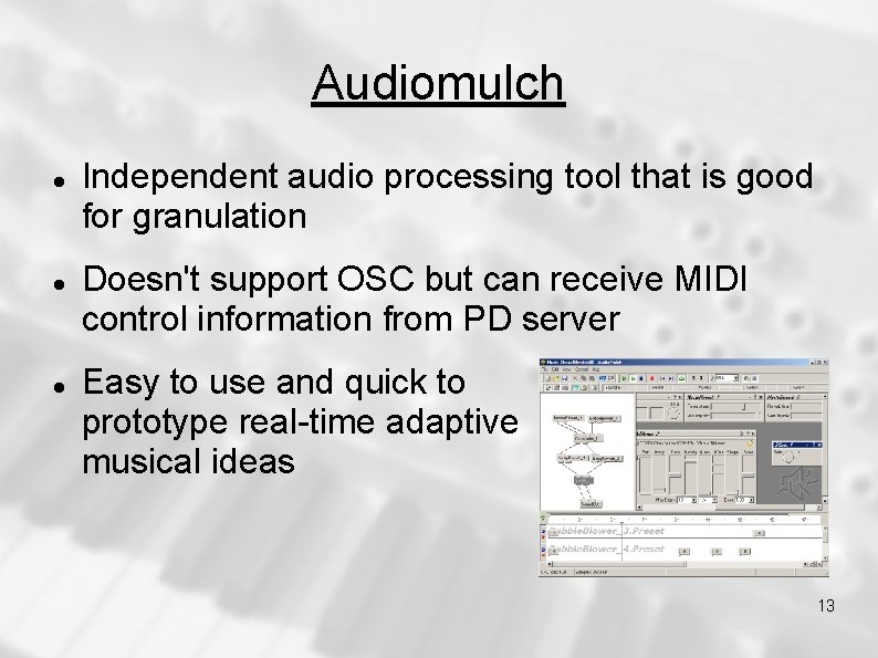 Audiomulch Independent audio processing tool that is good for granulation Doesn't support OSC but Audiomulch Independent audio processing tool that is good for granulation Doesn't support OSC but