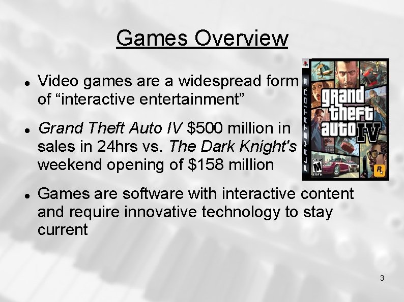 Games Overview Video games are a widespread form of “interactive entertainment” Grand Theft Auto Games Overview Video games are a widespread form of “interactive entertainment” Grand Theft Auto