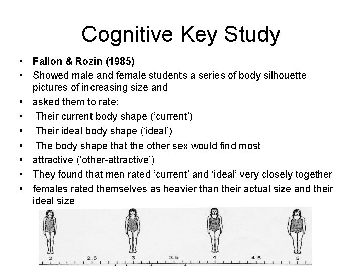 Cognitive Key Study • Fallon & Rozin (1985) • Showed male and female students