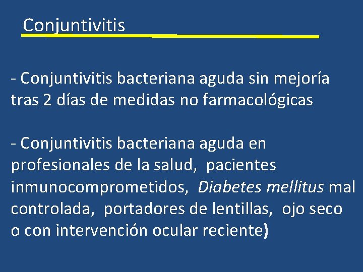 Conjuntivitis - Conjuntivitis bacteriana aguda sin mejoría tras 2 días de medidas no farmacológicas