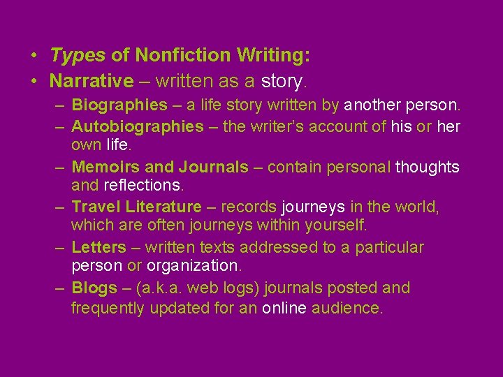  • Types of Nonfiction Writing: • Narrative – written as a story. –