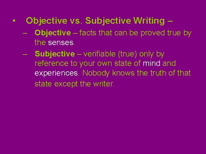 • Objective vs. Subjective Writing – – Objective – facts that can be