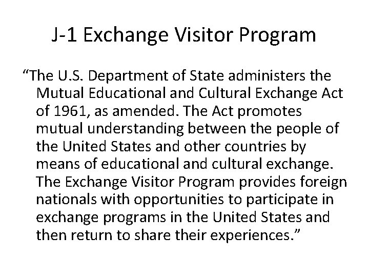 J-1 Exchange Visitor Program “The U. S. Department of State administers the Mutual Educational