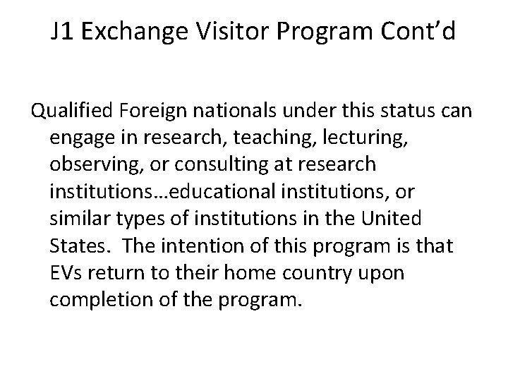 J 1 Exchange Visitor Program Cont’d Qualified Foreign nationals under this status can engage