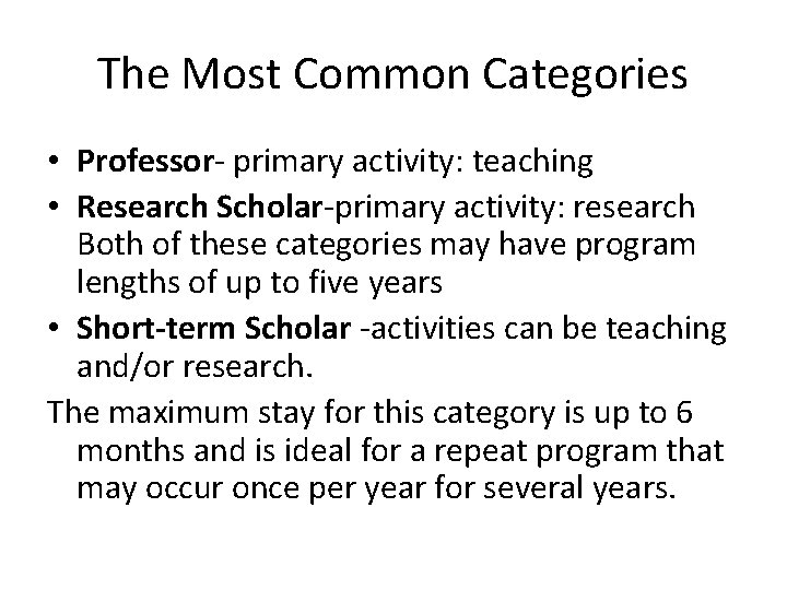 The Most Common Categories • Professor- primary activity: teaching • Research Scholar-primary activity: research