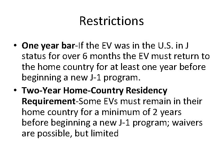 Restrictions • One year bar-If the EV was in the U. S. in J