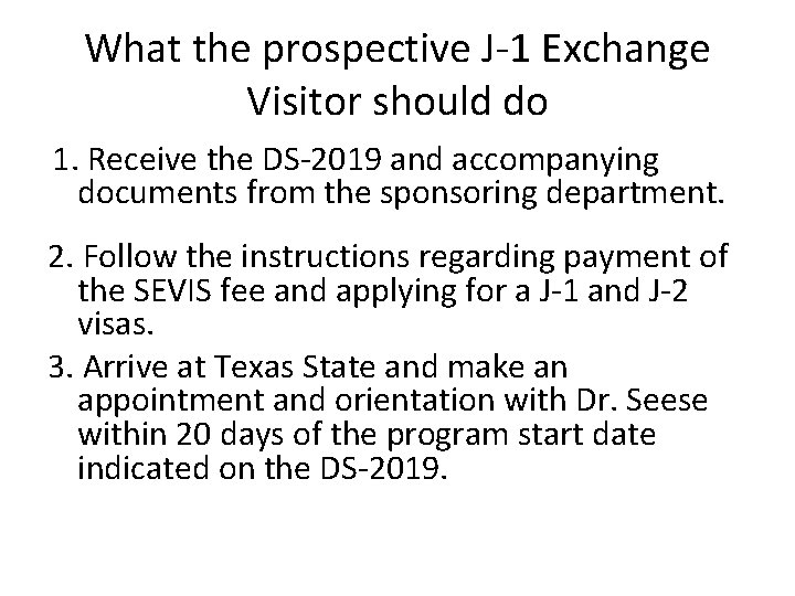 What the prospective J-1 Exchange Visitor should do 1. Receive the DS-2019 and accompanying