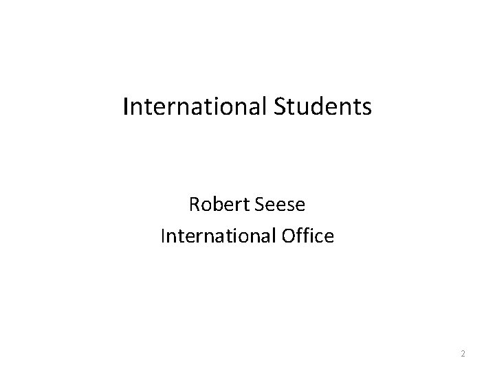 International Students Robert Seese International Office 2 