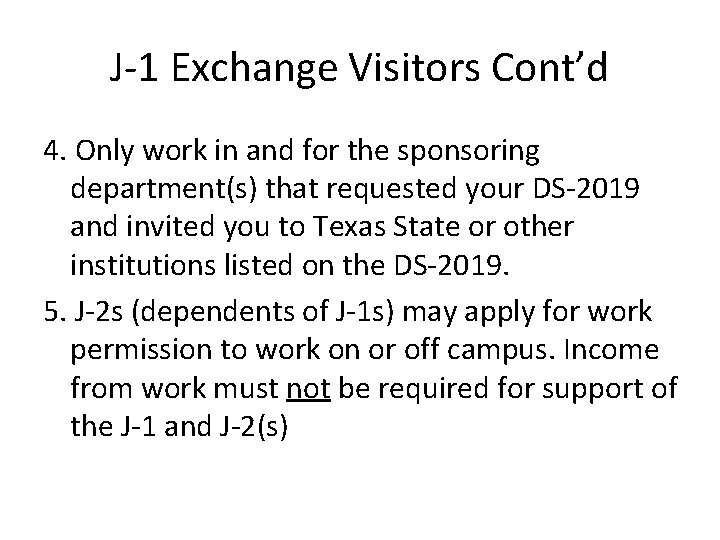 J-1 Exchange Visitors Cont’d 4. Only work in and for the sponsoring department(s) that