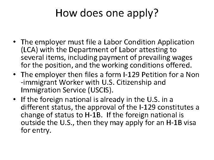 How does one apply? • The employer must file a Labor Condition Application (LCA)
