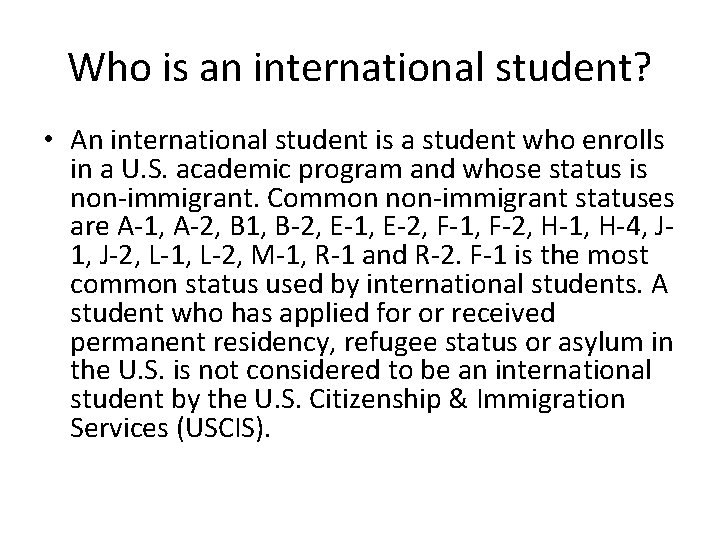 Who is an international student? • An international student is a student who enrolls