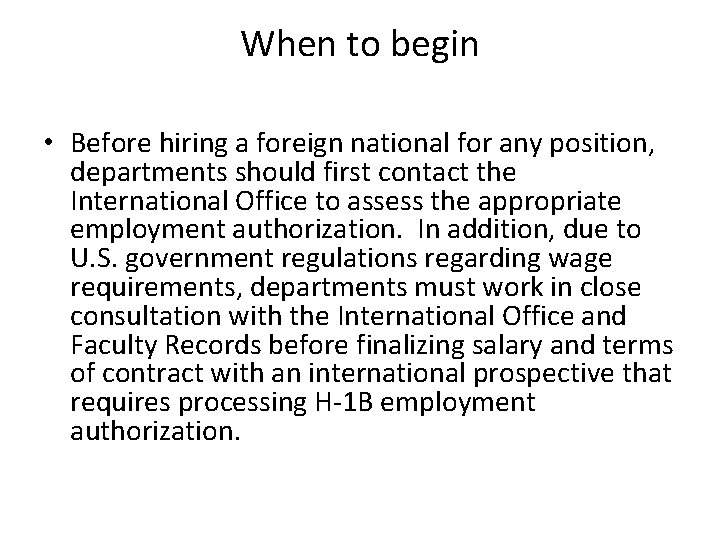 When to begin • Before hiring a foreign national for any position, departments should