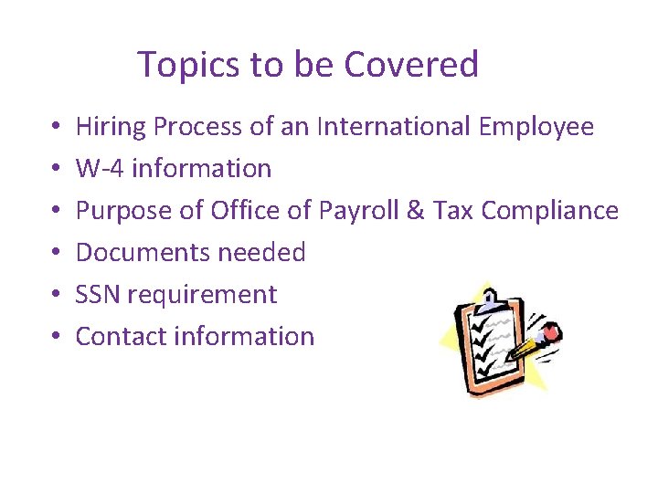 Topics to be Covered • • • Hiring Process of an International Employee W-4