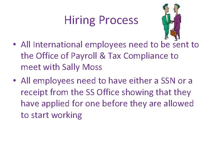 Hiring Process • All International employees need to be sent to the Office of