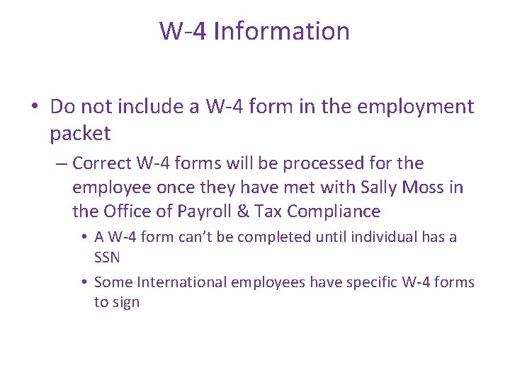 W-4 Information • Do not include a W-4 form in the employment packet –