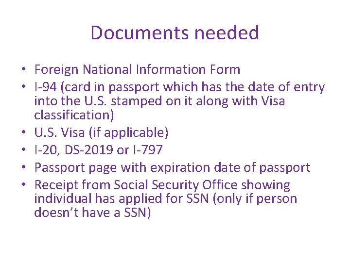 Documents needed • Foreign National Information Form • I-94 (card in passport which has