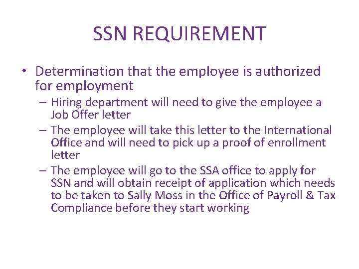 SSN REQUIREMENT • Determination that the employee is authorized for employment – Hiring department