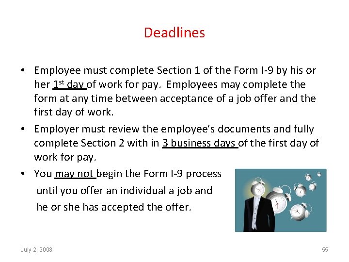 Deadlines • Employee must complete Section 1 of the Form I-9 by his or