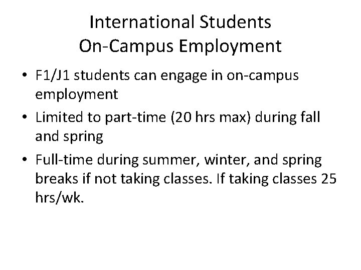 International Students On-Campus Employment • F 1/J 1 students can engage in on-campus employment