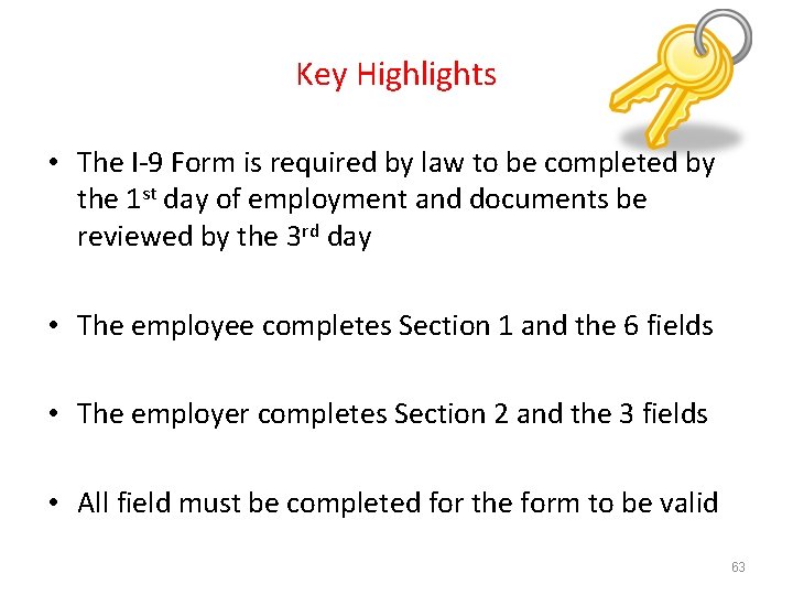 Key Highlights • The I-9 Form is required by law to be completed by