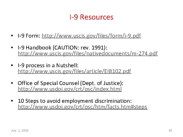 I-9 Resources • I-9 Form: http: //www. uscis. gov/files/form/i-9. pdf • I-9 Handbook (CAUTION: