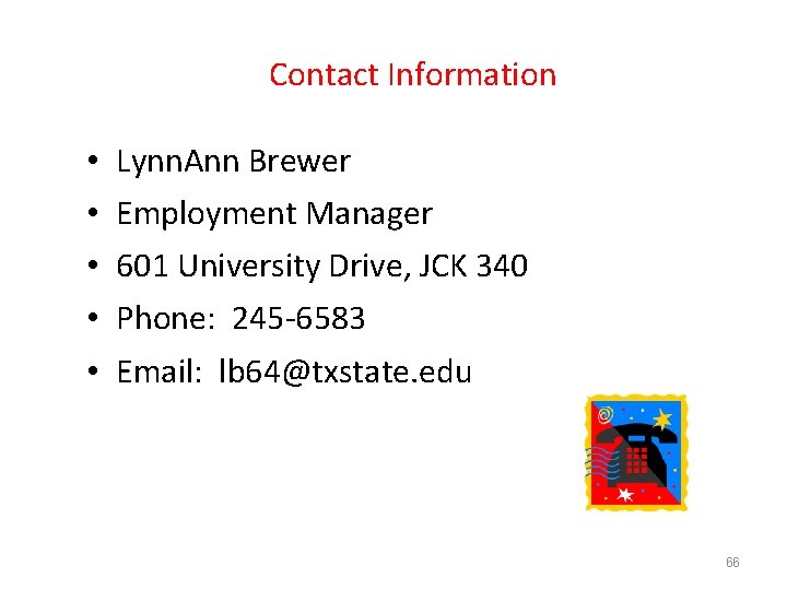 Contact Information • • • Lynn. Ann Brewer Employment Manager 601 University Drive, JCK