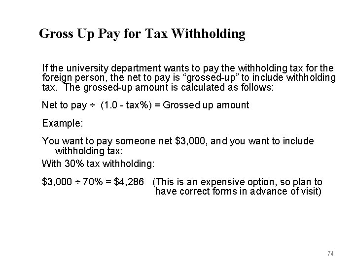 Gross Up Pay for Tax Withholding If the university department wants to pay the