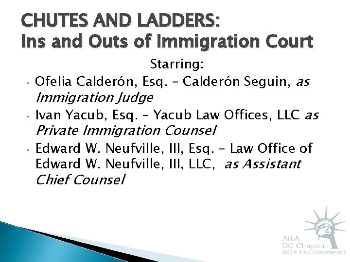 CHUTES AND LADDERS: Ins and Outs of Immigration Court • Starring: Ofelia Calderón, Esq.