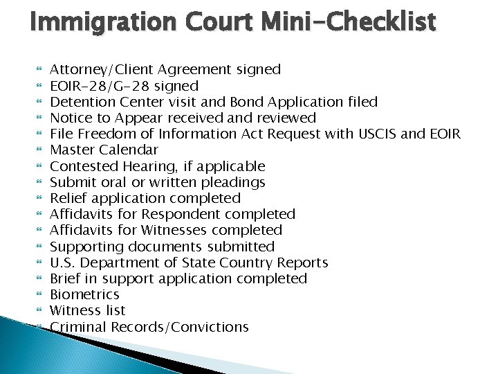 Immigration Court Mini-Checklist Attorney/Client Agreement signed EOIR-28/G-28 signed Detention Center visit and Bond Application