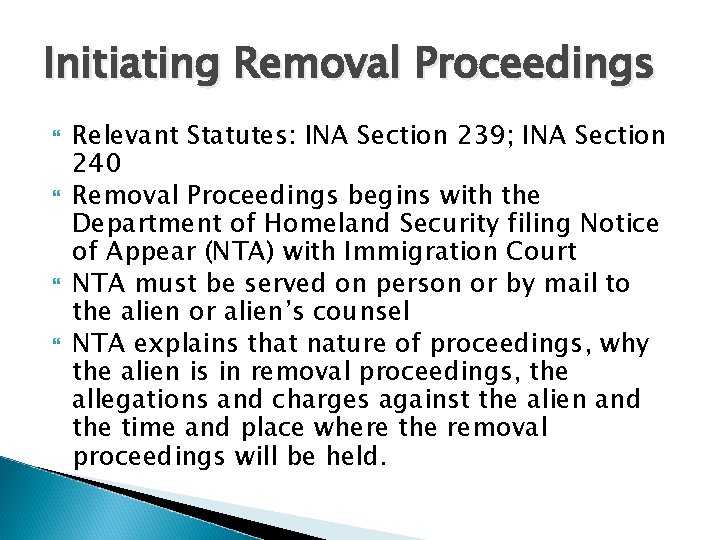 Initiating Removal Proceedings Relevant Statutes: INA Section 239; INA Section 240 Removal Proceedings begins