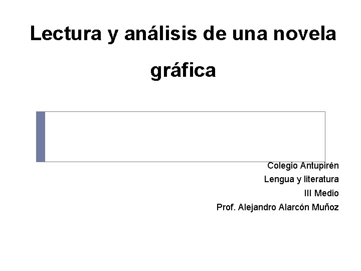 Lectura y análisis de una novela gráfica Colegio Antupirén Lengua y literatura III Medio