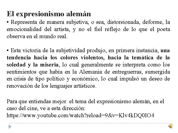 El expresionismo alemán • Representa de manera subjetiva, o sea, distorsionada, deforme, la emocionalidad