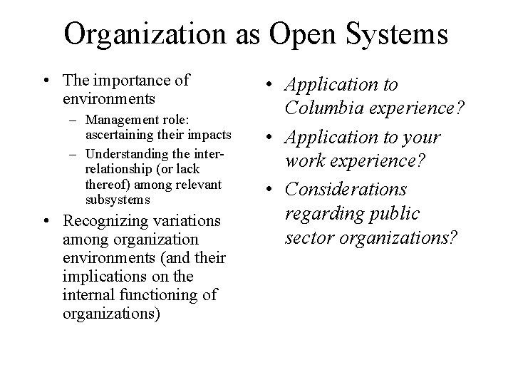 Organization as Open Systems • The importance of environments – Management role: ascertaining their