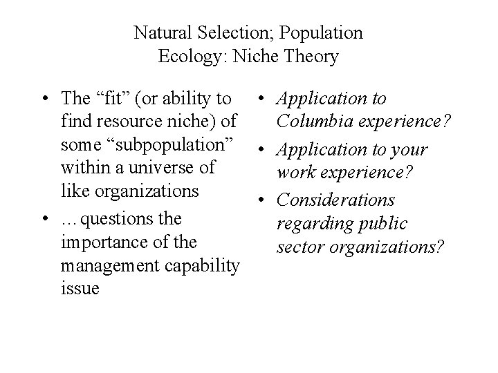 Natural Selection; Population Ecology: Niche Theory • The “fit” (or ability to • Application