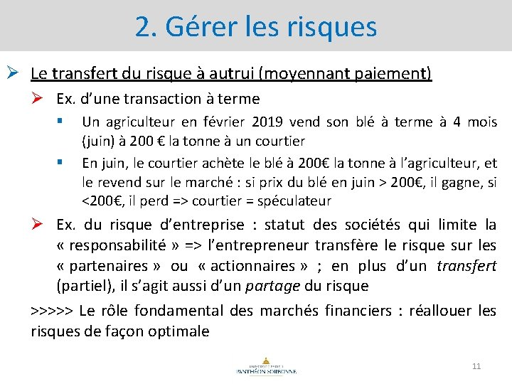 2. Gérer les risques Ø Le transfert du risque à autrui (moyennant paiement) Ø