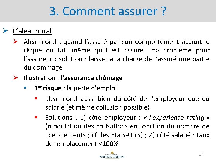 3. Comment assurer ? Ø L’alea moral Ø Alea moral : quand l’assuré par